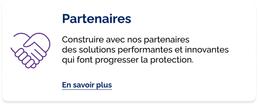 Partenaires, Construire avec nos partenaires des solutions performantes et innovantes qui font progresser la protection